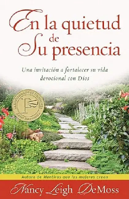 En La Quietud de Su Presencia: Una Invitación a Fortalecer Su Vida Devocional Con Dios = In the Stillness of He's Presence by Nancy DeMoss Wolgemuth