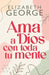 "Ama a Dios Con Toda Tu Mente, Nueva Edicion" by Elizabeth George