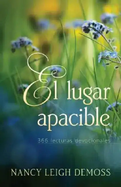 El Lugar Apacible: 366 Lecturas Devocionales by Nancy DeMoss Wolgemuth