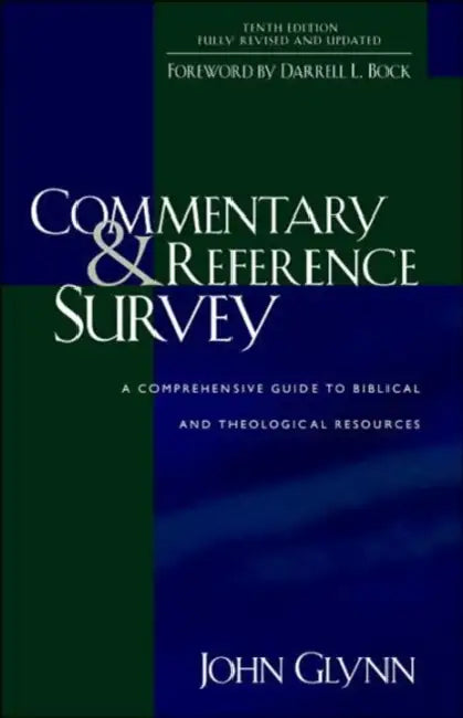 Commentary and Reference Survey: A Comprehensive Guide to Biblical and Theological Resources by John Glynn