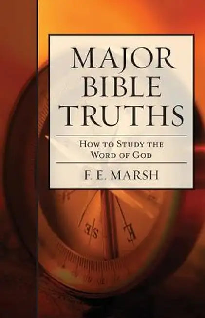 Major Bible Truths: How to Study God's Word by F. E. Marsh