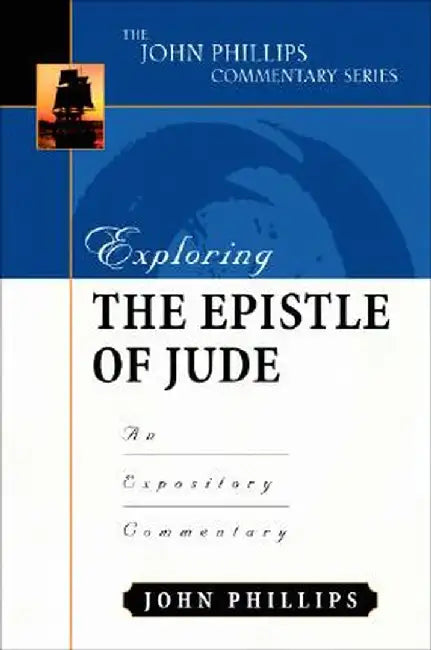 Exploring the Epistle of Jude: An Expository Commentary by John Phillips