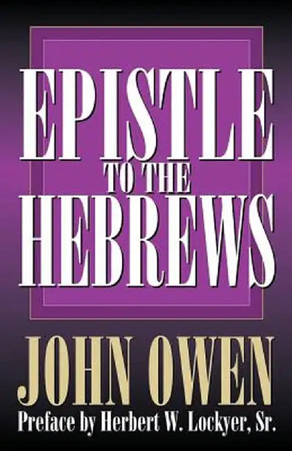 Epistle to the Hebrews by John Owen