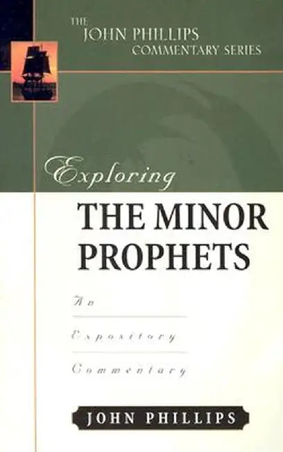 Exploring the Minor Prophets-H an Expository Commentary by John Phillips