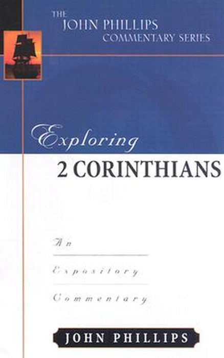 Exploring 2 Corinthians-H: An Expository Commentary by John Phillips