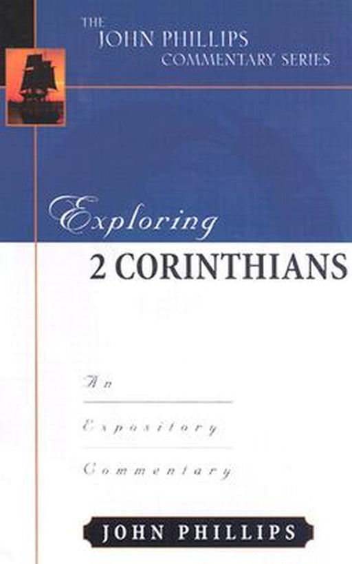 Exploring 2 Corinthians-H: An Expository Commentary by John Phillips