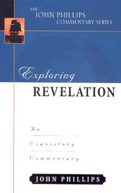 Exploring Revelation-H: An Expository Commentary by John Phillips
