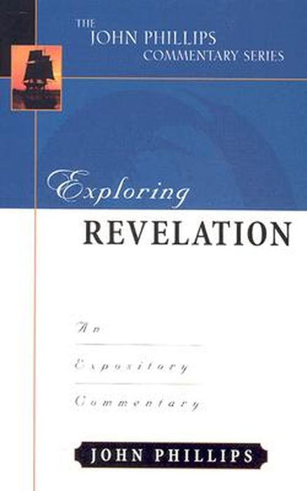 Exploring Revelation-H: An Expository Commentary by John Phillips