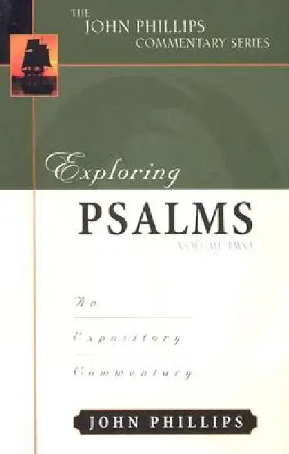Exploring Psalms: An Expository Commentary by John Phillips