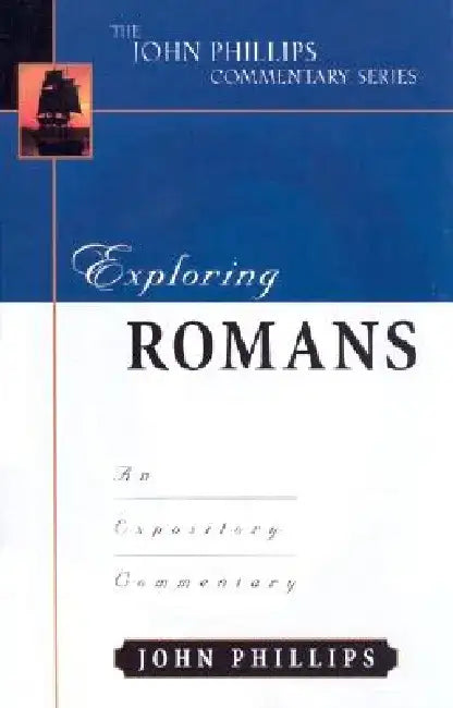 Exploring Romans-H: An Expository Commentary by John Phillips