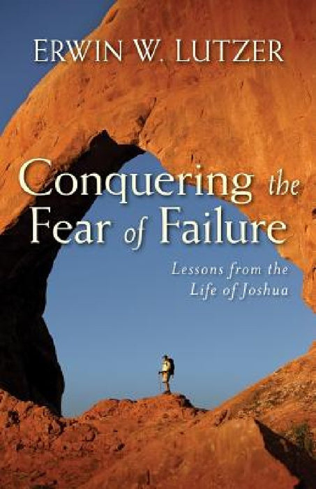 Conquering the Fear of Failure: Lessons from the Life of Joshua