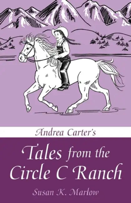 Andrea Carter's Tales from the Circle C Ranch by Susan K. Marlow