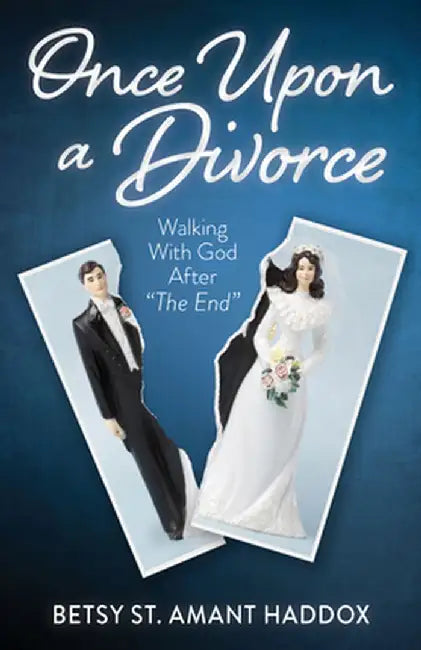 Once Upon a Divorce: Walking with God After the End by Betsy Haddox