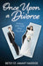 Once Upon a Divorce: Walking with God After the End by Betsy Haddox