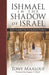 Ishmael in the Shadow of Israel: God's Prophetic Plan for Abraham's Firstborn by Tony Maalouf