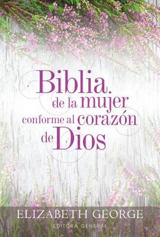 Biblia de la Mujer Conforme Al Corazon de Dios: Tapa Dura by Elizabeth George