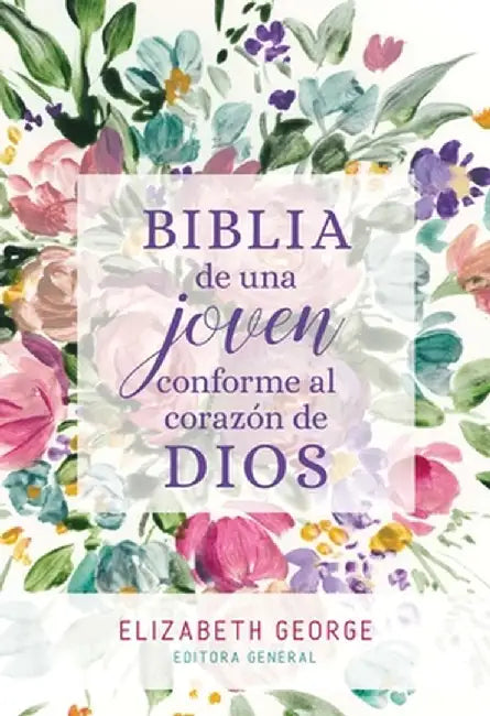 Biblia de Una Joven Conforme Al Corazón de Dios - TD by Elizabeth George