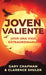 Joven Valiente: ¡Vive Una Vida Extraordinaria! by Gary Chapman