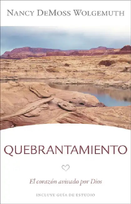 Quebrantamiento: El Corazón Avivado Por Dios by Nancy DeMoss Wolgemuth