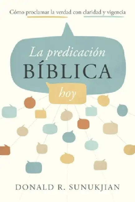 La Predicación Bíblica Hoy (an Invitation to Biblical Preaching) by Donald Sunukjian