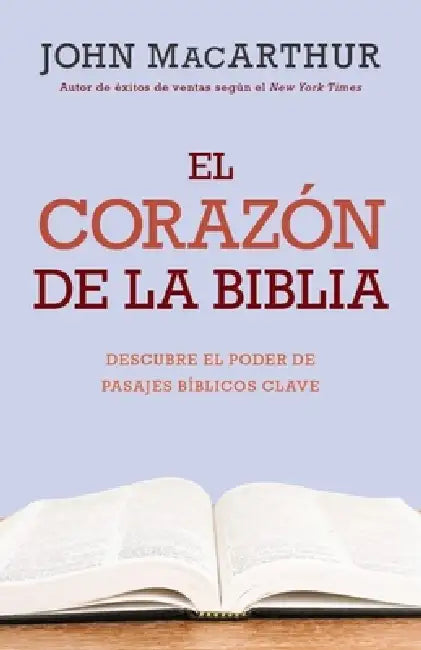 El Corazón de la Biblia (the Heart of the Bible) by John MacArthur