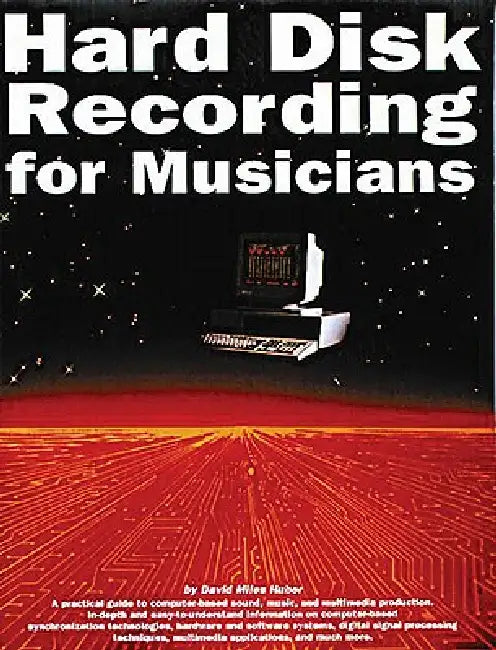 Hard Disk Recording for Musicians by David Miles Huber