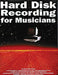 Hard Disk Recording for Musicians by David Miles Huber