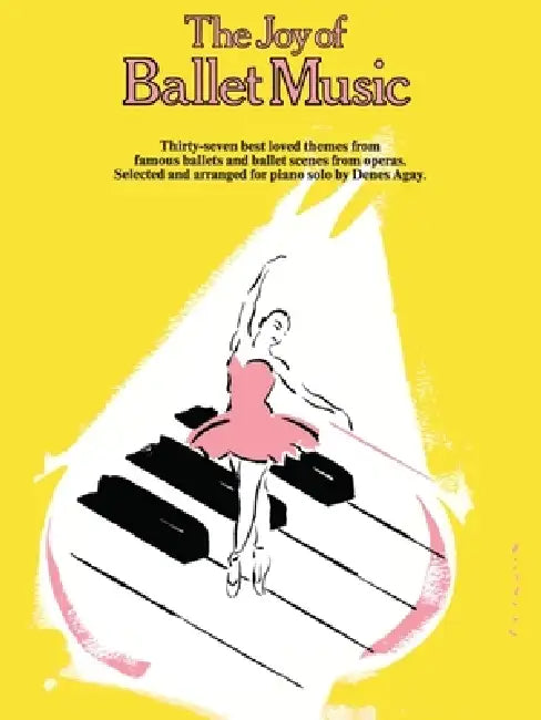 The Joy of Ballet Music: Piano Solo by Hal Leonard Corp, Denes Agay