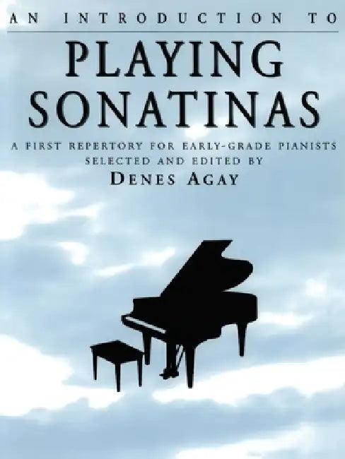 An Introduction to Playing Sonatinas by Denes Agay