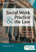 Social Work Practice and the Law by Kara R. Finck