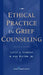 Ethical Practice in Grief Counseling by Louis A. Gamino, Jr. Ritter R. Hal