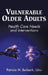 Vulnerable Older Adults: Health Care Needs and Interventions by Patricia M. Dnsc Burbank