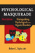 Psychological Masquerade, Second Edition: Distinguishing Psychological from Organic Disorders by Robert L. Taylor