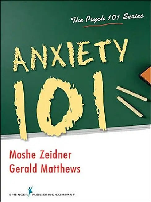 Anxiety 101 by Moshe Zeidner, Gerald Matthews
