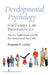 Developmental Psychology for Family Law Professionals: Theory, Application and the Best Interests of the Child by Benjamin D. Garber