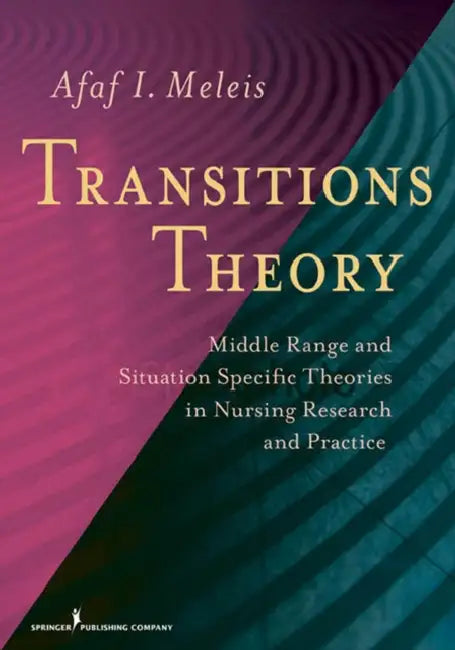 Transitions Theory: Middle-Range and Situation-Specific Theories in Nursing Research and Practice by Afaf I. Meleis