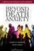 Beyond Death Anxiety: Achieving Life-Affirming Death Awareness by Robert W. Firestone, Joyce Catlett