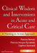 Clinical Wisdom and Interventions in Acute and Critical Care: A Thinking-in-Action Approach by Patricia Benner, Patricia Hooper-Kyriakidis, Daphne Stannard