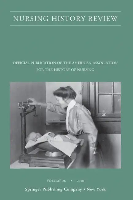 Nursing History Review: Official Journal of the American Association for the History of Nursing by Patricia D'Antonio
