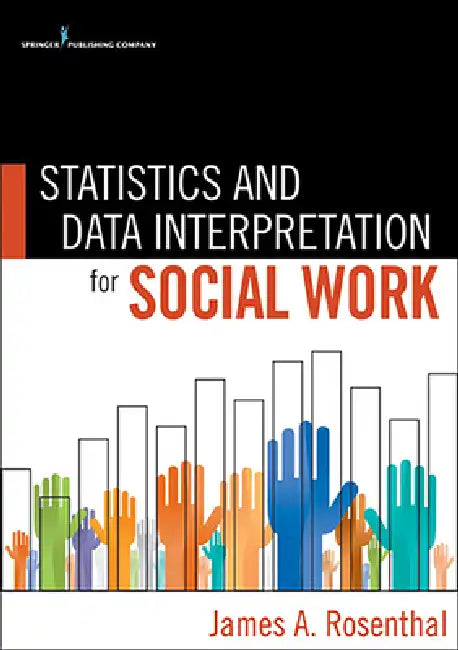Statistics and Data Interpretation for Social Work by James Rosenthal
