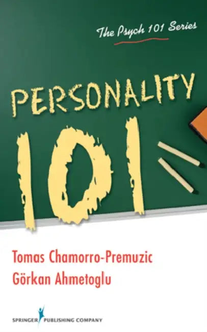 Personality 101 by Gorkan Ahmetoglu, Tomas Chamorro-Premuzic