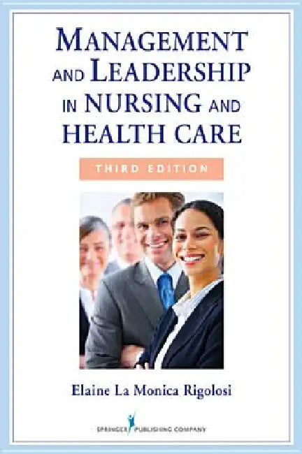 Management and Leadership in Nursing and Health Care: An Experiential Approach by Elaine La Monica Rigolosi