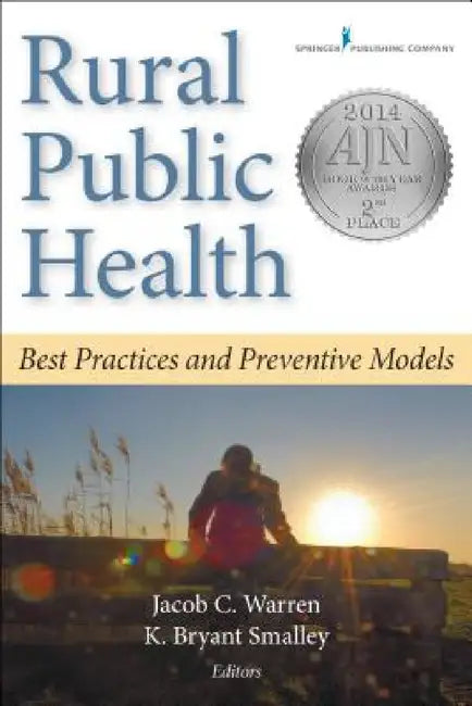 Rural Public Health: Best Practices and Preventive Models by Jacob C. Warren, K. Bryant Smalley