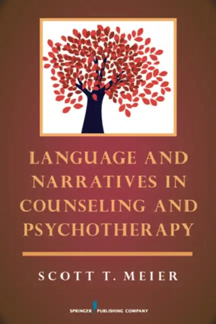 Language and Narratives in Counseling and Psychotherapy by Scott T. Meier