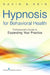 Hypnosis for Behavioral Health: A Guide to Expanding Your Professional Practice by David B. Reid