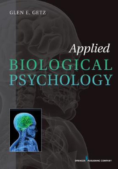 Applied Biological Psychology by Glen E. Getz