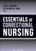Essentials of Correctional Nursing by Lorry Schoenly, Catherine M. Knox