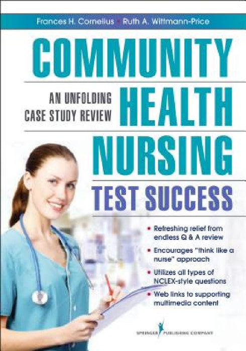 Community Health Nursing Test Success: An Unfolding Case Study Review by Frances H. Cornelius, Ruth A. Wittmann-Price