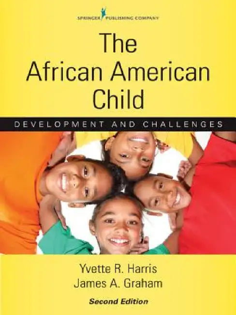The African American Child: Development and Challenges by Yvette R. Harris, James a. Graham