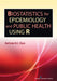 Biostatistics for Epidemiology and Public Health Using R by Bertram K. C. Chan